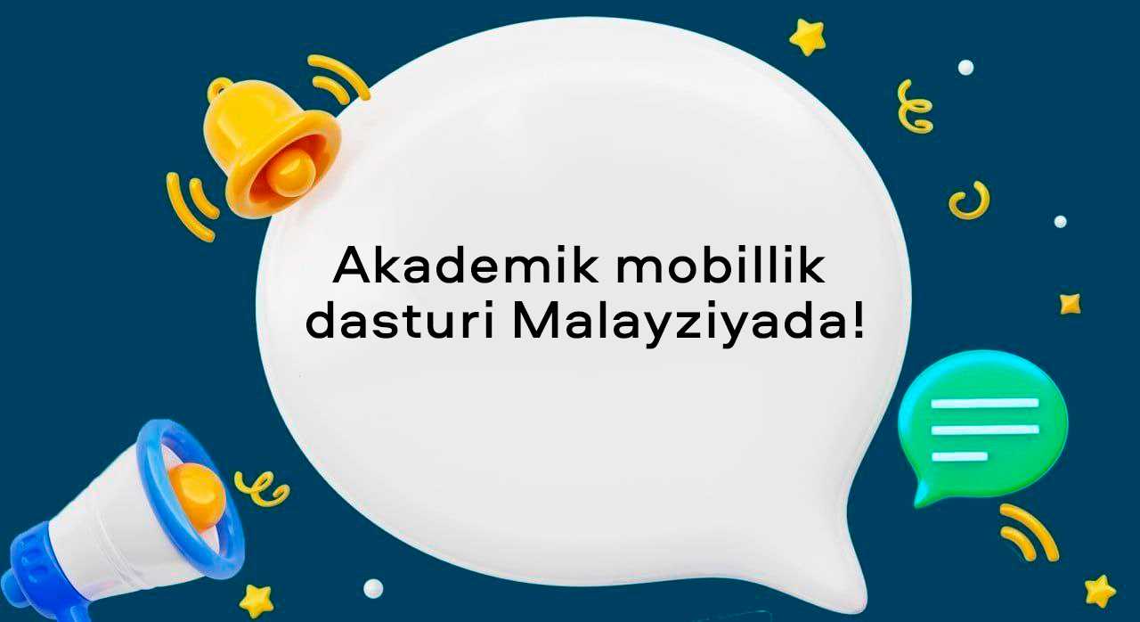 Akademik mobillik dasturi Malayziyada! | tkti.uz