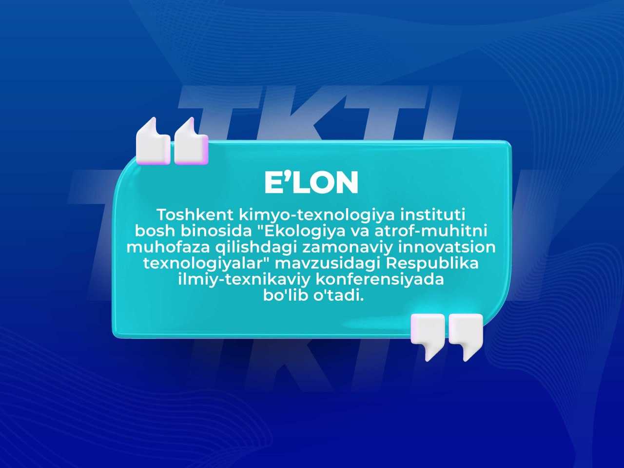 Toshkent kimyo-texnologiya instituti bosh binosida "Ekologiya va atrof-muhitni muhofaza qilishdagi zamonaviy innovatsion texnologiyalar " mavzusidagi Respublika ilmiy-texnikaviy konferensiyada bo'lib o'tadi. | tkti.uz