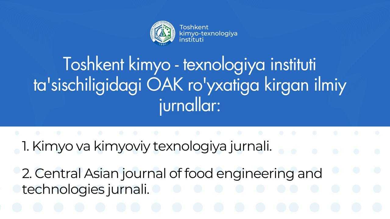 Toshkent kimyo-texnologiya instituti ta'sischiligidagi OAK ro'yxatiga kirgan ilmiy jurnallar: | tkti.uz