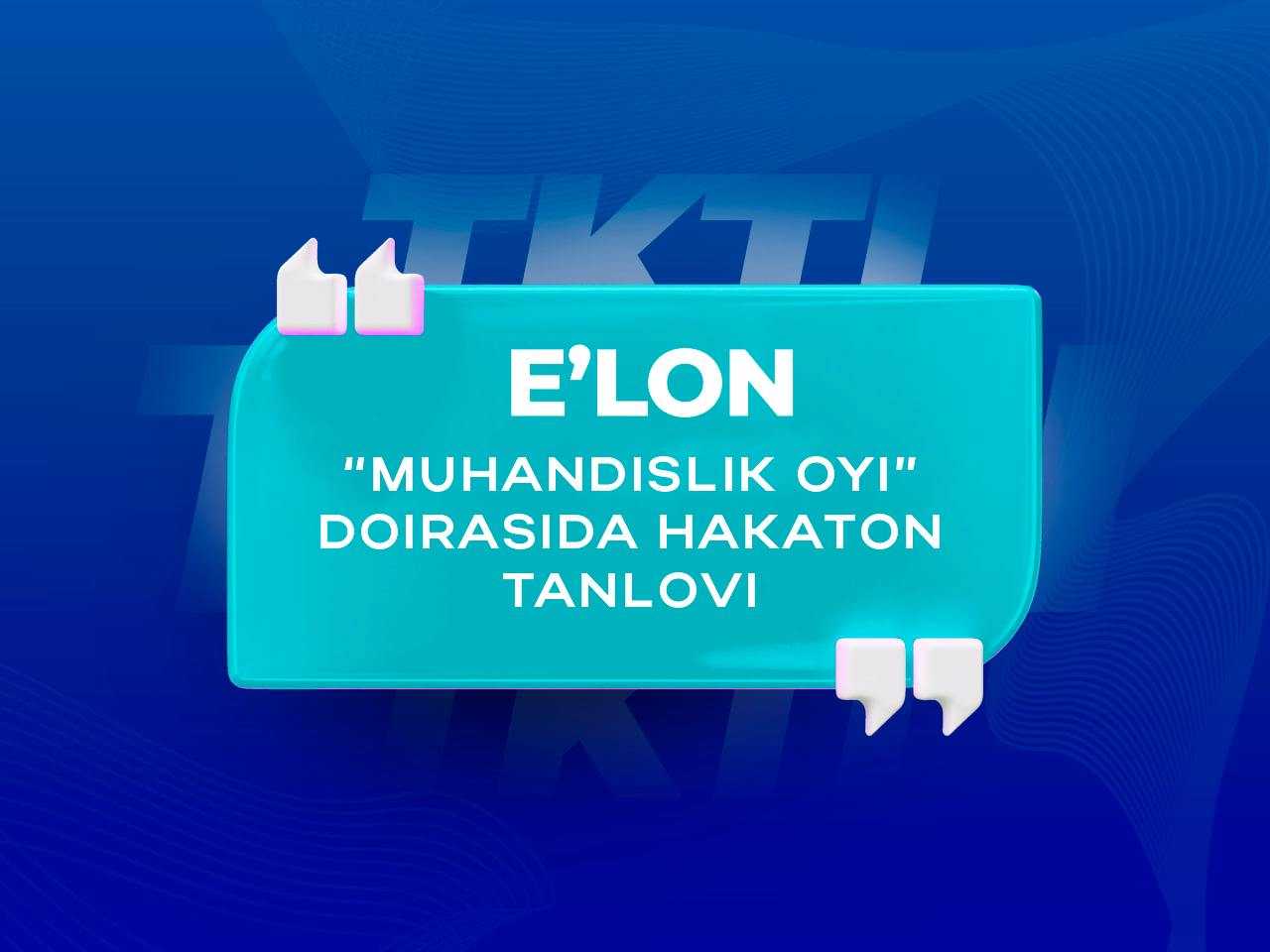 “Muhandislik oyi” doirasida Hakaton tanlovi | tkti.uz