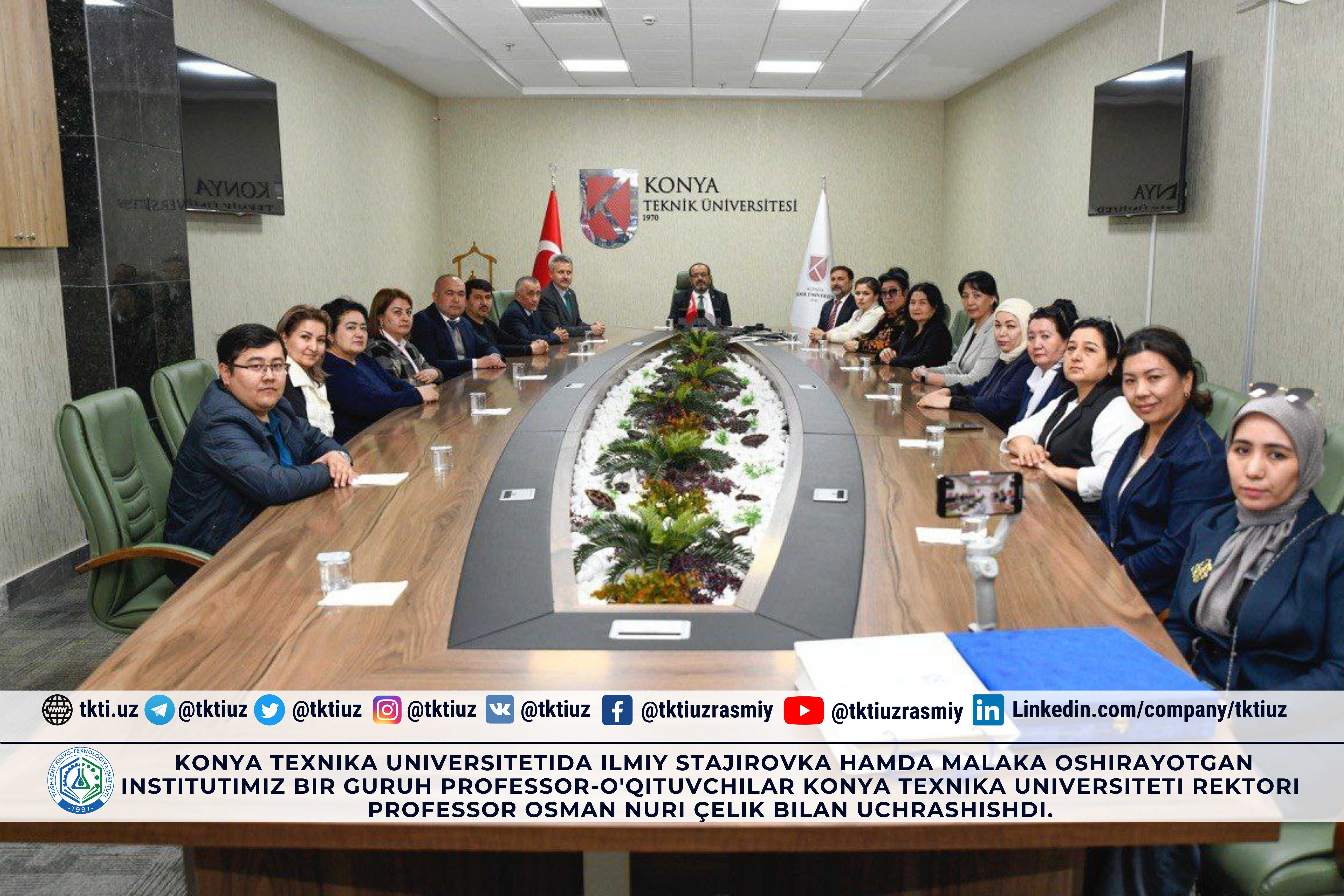Konya texnika universitetida ilmiy stajirovka hamda malaka oshirayotgan institutimiz bir guruh professor-o'qituvchilar Konya texnika universiteti rektori professor Osman Nuri Çelik bilan uchrashishdi. | tkti.uz