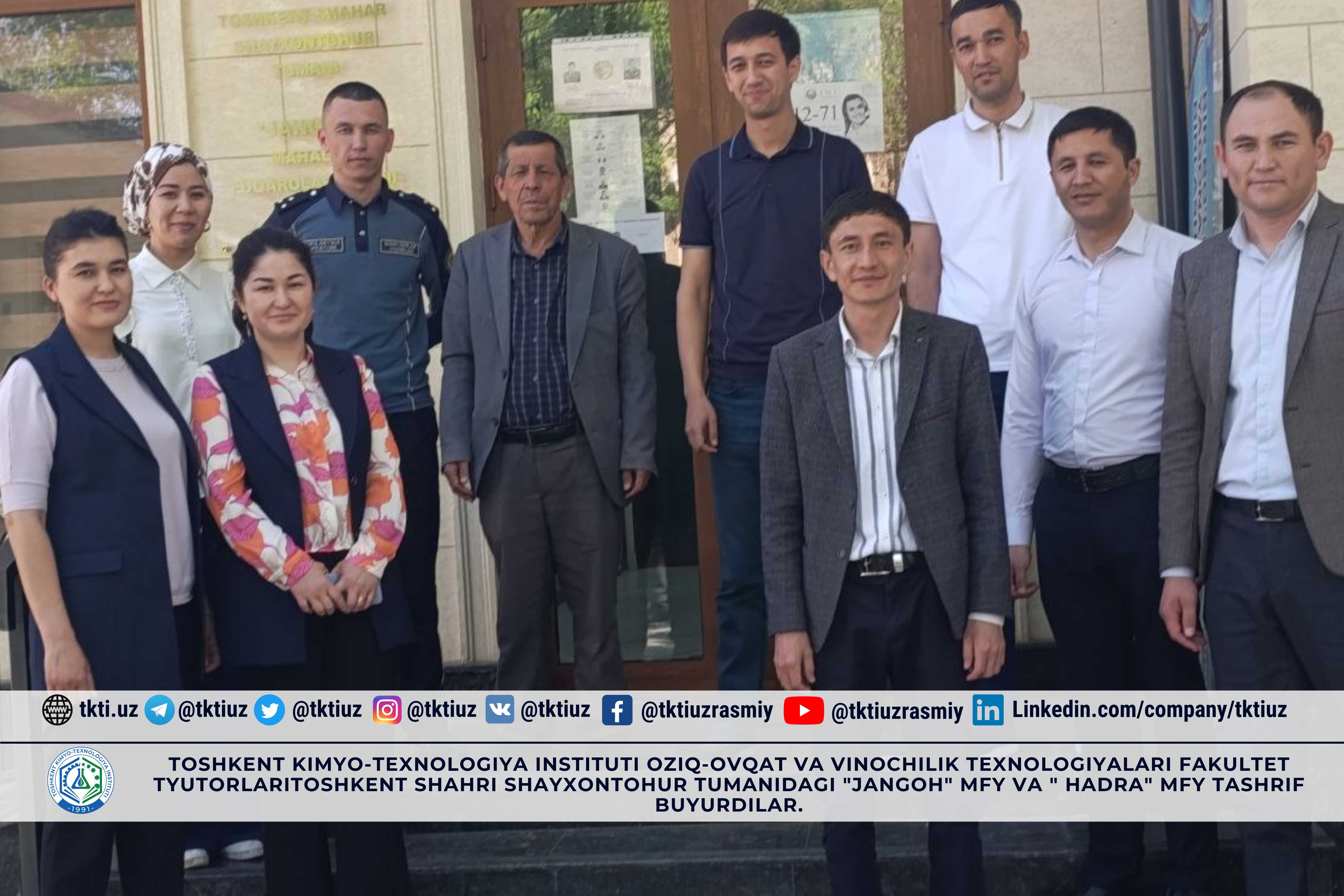 Toshkent kimyo-texnologiya instituti Oziq-ovqat va vinochilik texnologiyalari fakultet tyutorlari toshkent shahri Shayxontohur tumanidagi "Jangoh" MFY va " Hadra" MFY tashrif buyurdilar. | tkti.uz
