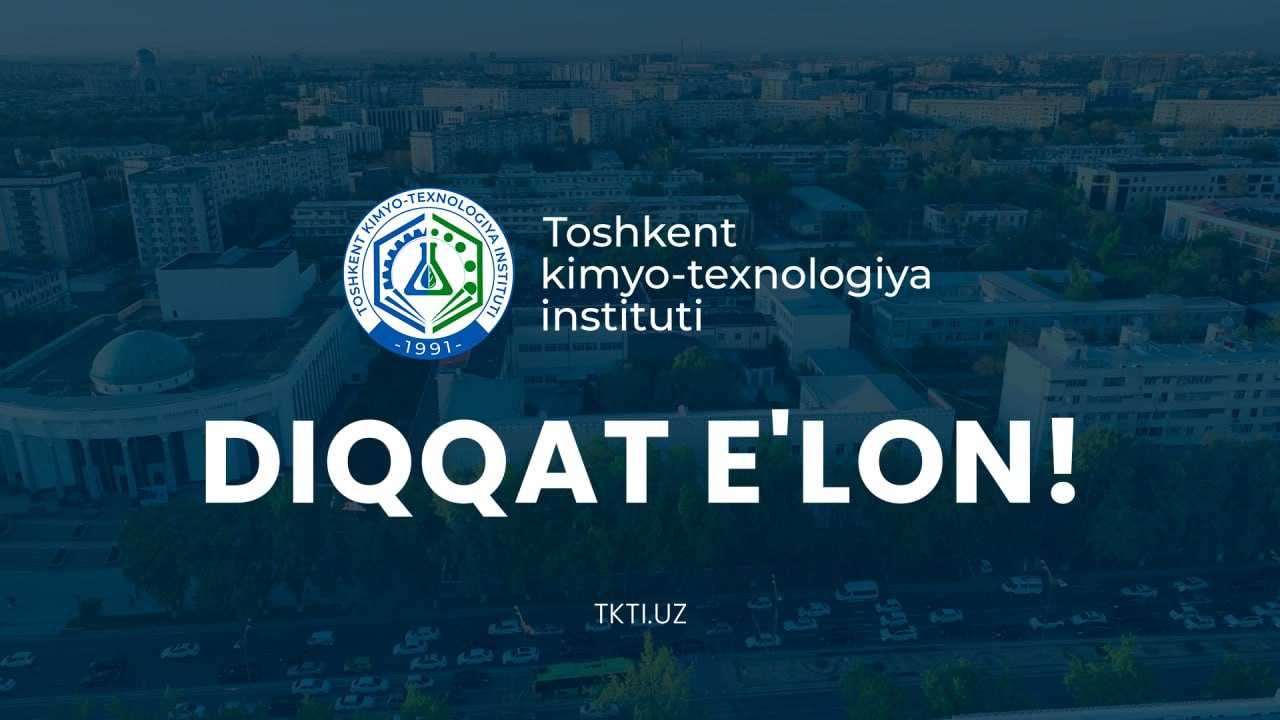 Toshkent kimyo-texnologiya instituti tyutorlik lavozimiga tanlov e’lon qiladi. | tkti.uz