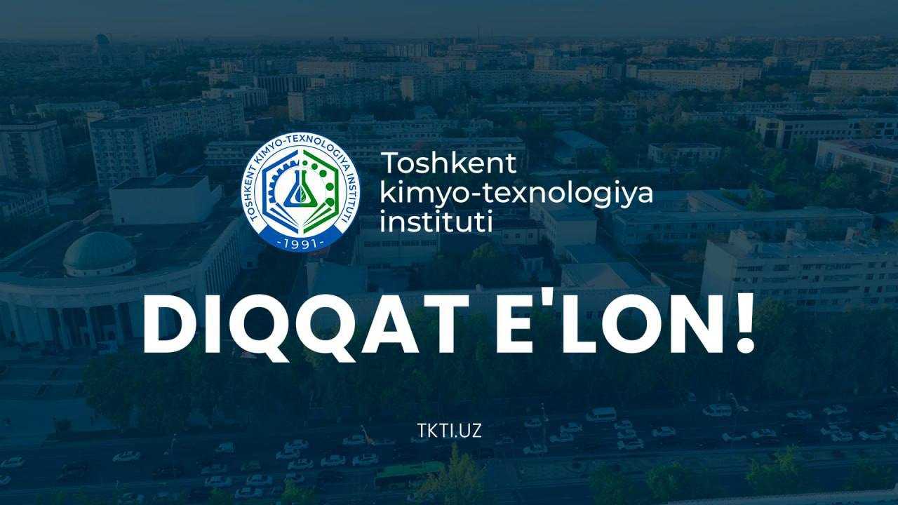 Toshkent kimyo-texnologiya instituti quyidagi lavozimlarga ishga qabul e’lon qiladi: | tkti.uz
