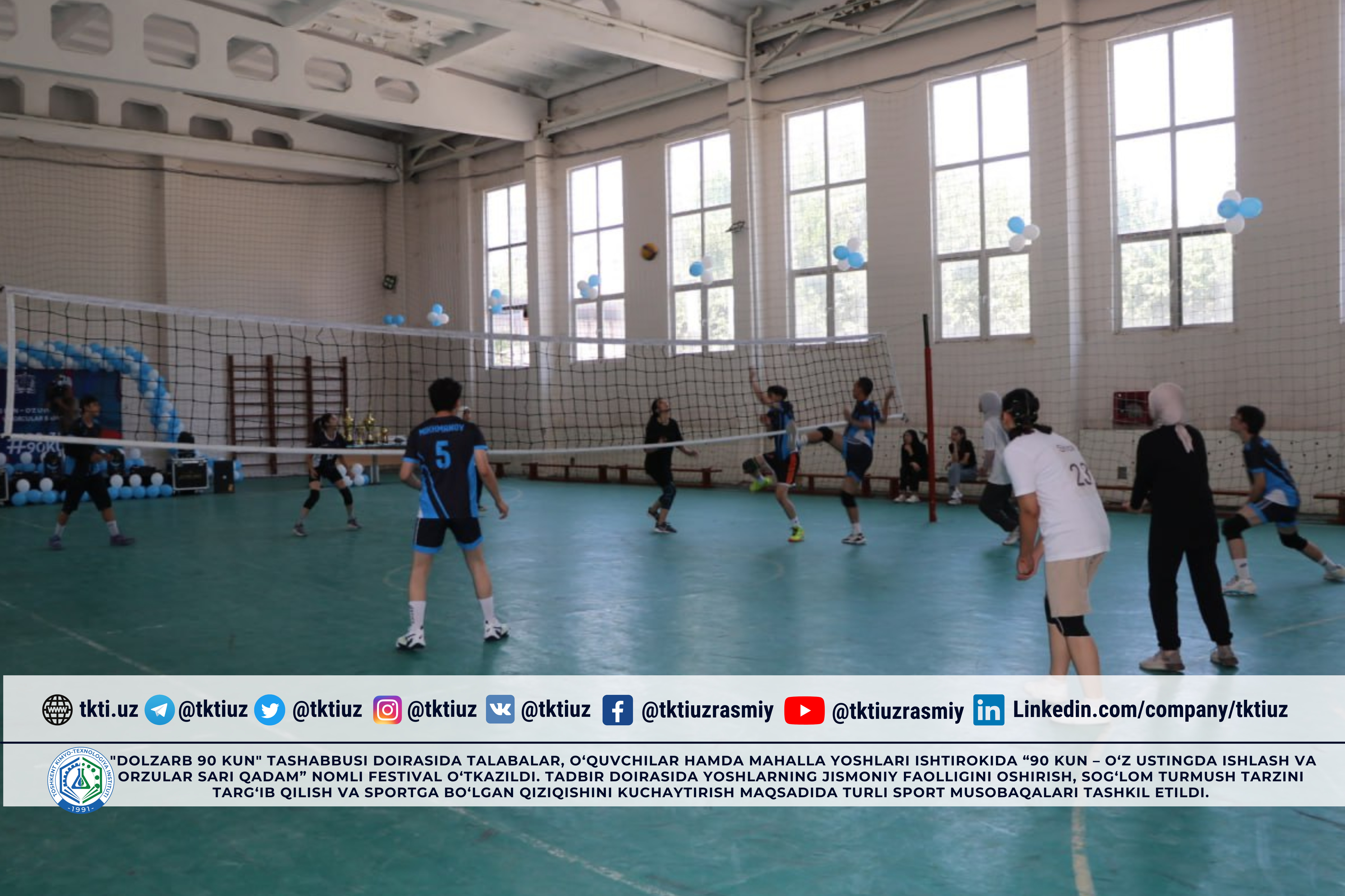 "Dolzarb 90 kun" tashabbusi doirasida talabalar, o‘quvchilar hamda mahalla yoshlari ishtirokida “90 kun – o‘z ustingda ishlash va orzular sari qadam” nomli festival o‘tkazildi. Tadbir doirasida yoshlarning jismoniy faolligini oshirish, sog‘lom turmush tarzini targ‘ib qilish va sportga bo‘lgan qiziqishini kuchaytirish maqsadida turli sport musobaqalari tashkil etildi. | tkti.uz