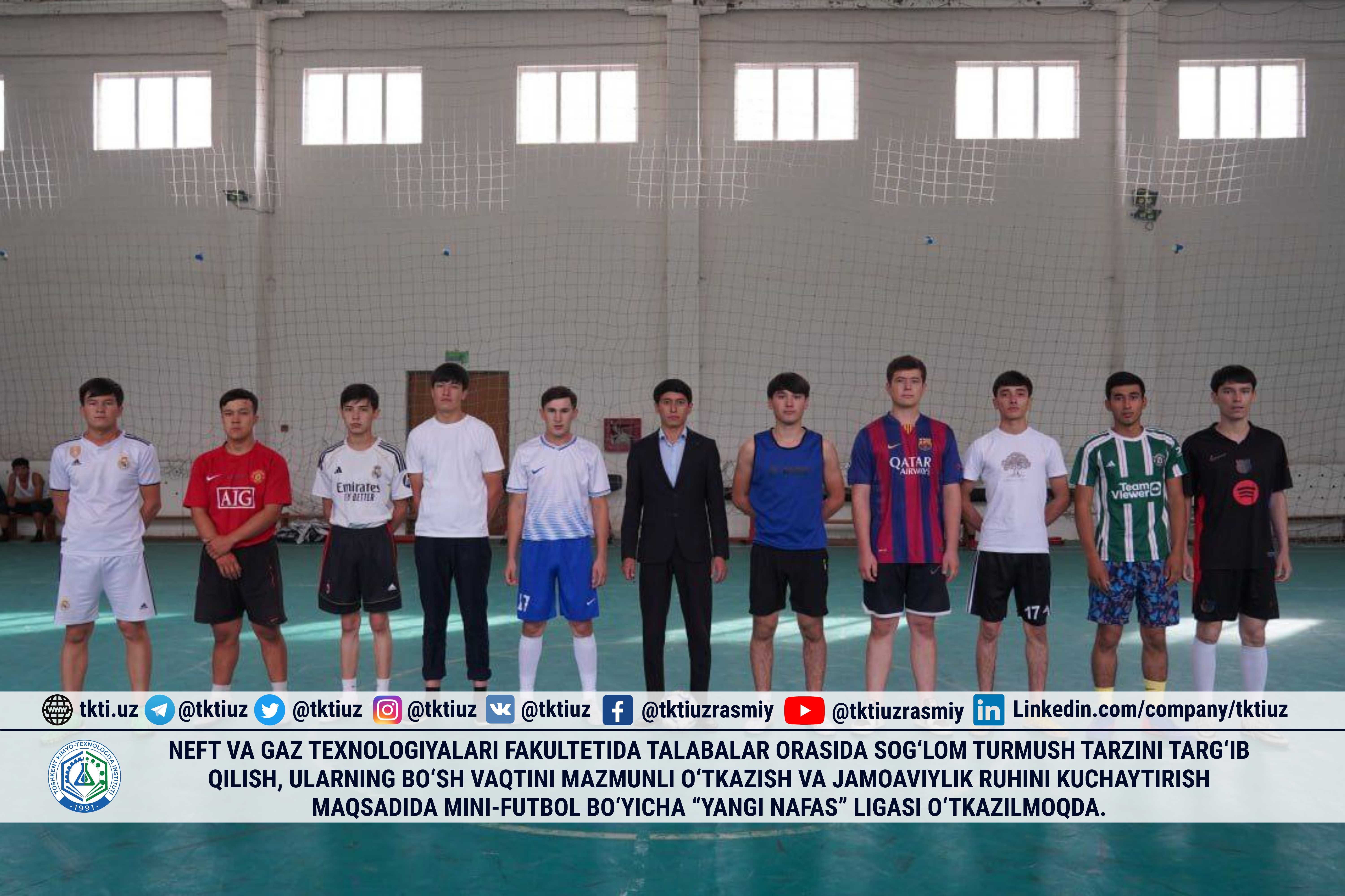 Neft va gaz texnologiyalari fakultetida talabalar orasida sog‘lom turmush tarzini targ‘ib qilish, ularning bo‘sh vaqtini mazmunli o‘tkazish va jamoaviylik ruhini kuchaytirish maqsadida mini-futbol bo‘yicha “Yangi nafas” ligasi o‘tkazilmoqda. | tkti.uz
