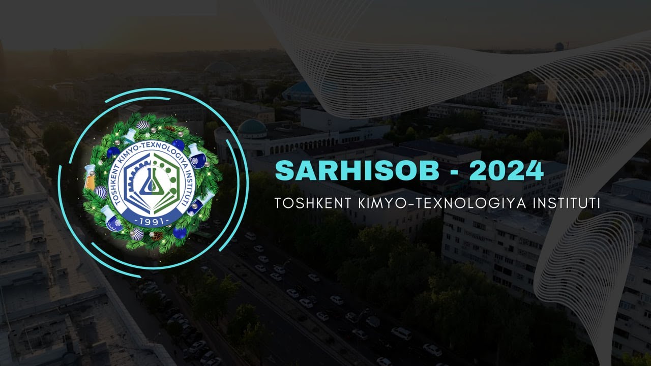 Toshkent kimyo-texnologiya institutida 2024-yilida amalga oshirilgan ishlar SARHISOBI. | tkti.uz